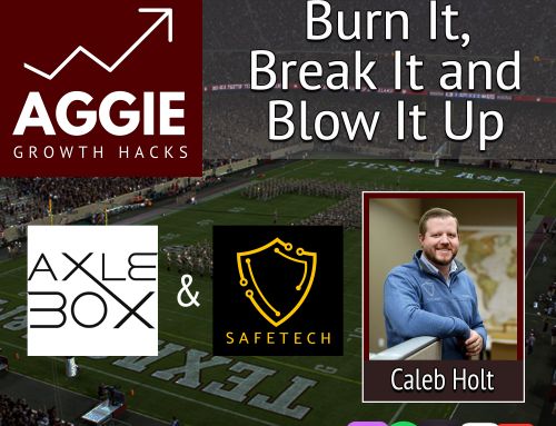 Season 2 Episode 6 – Burn It, Break It and Blow It Up! w/ CEO of Axle Box & Safe Tech, Caleb Holt ‘07